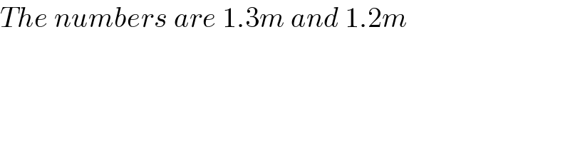 The numbers are 1.3m and 1.2m  