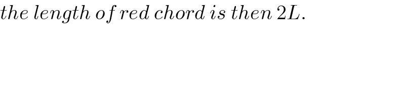 the length of red chord is then 2L.  