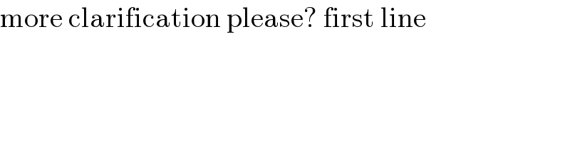 more clarification please? first line  