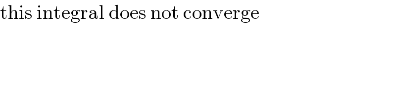 this integral does not converge  