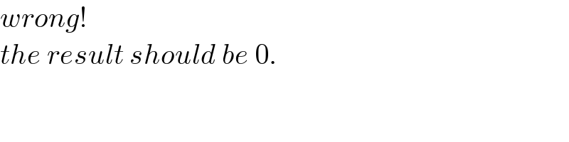 wrong!  the result should be 0.  