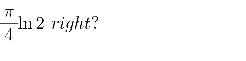 (π/4)ln 2  right?  