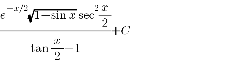 ((e^(−x/2) (√(1−sin x)) sec^2 (x/2))/(tan (x/2)−1))+C  