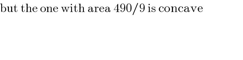 but the one with area 490/9 is concave  