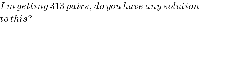 I′m getting 313 pairs, do you have any solution  to this?  