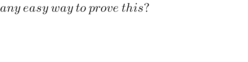 any easy way to prove this?  