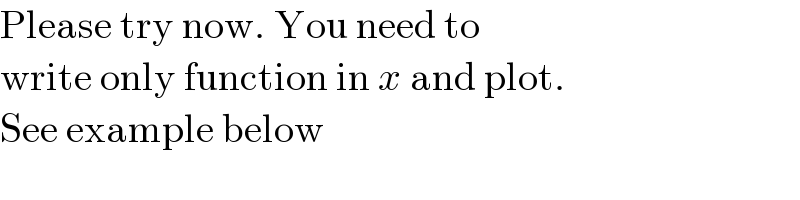 Please try now. You need to  write only function in x and plot.  See example below  