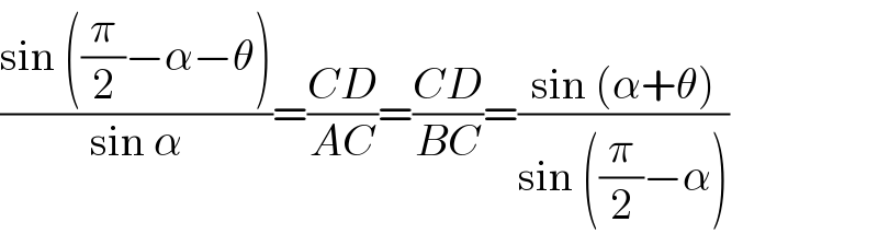 ((sin ((π/2)−α−θ))/(sin α))=((CD)/(AC))=((CD)/(BC))=((sin (α+θ))/(sin ((π/2)−α)))  