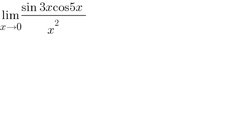 lim_(x→0) ((sin 3xcos5x )/x^2 )  