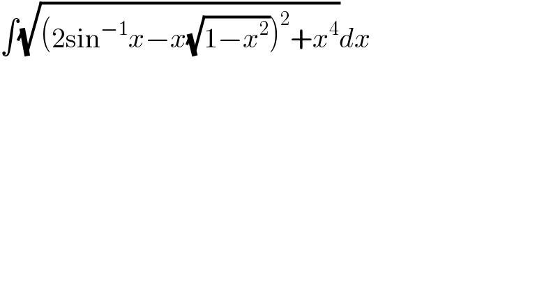 ∫(√((2sin^(−1) x−x(√(1−x^2 )))^2 +x^4 ))dx  