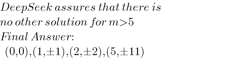 DeepSeek assures that there is  no other solution for m>5  Final Answer:    (0,0),(1,±1),(2,±2),(5,±11)  