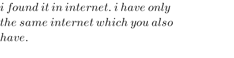 i found it in internet. i have only  the same internet which you also   have.  