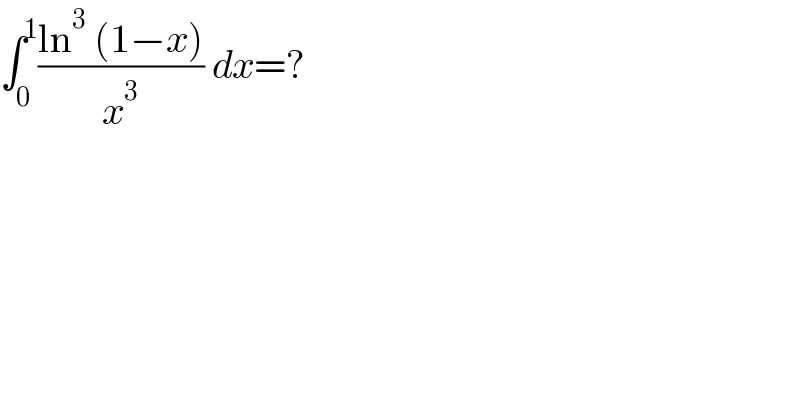 ∫_0 ^1 ((ln^3  (1−x))/x^3 ) dx=?  