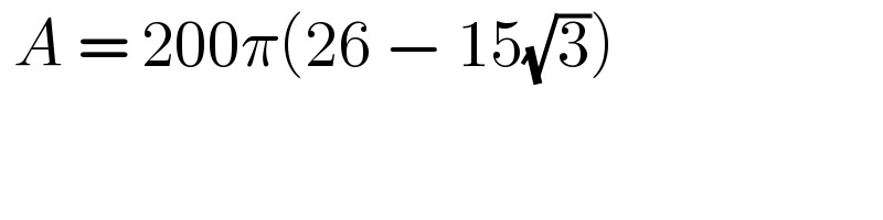  A = 200π(26 − 15(√3))  