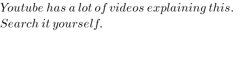 Youtube has a lot of videos explaining this.  Search it yourself.  
