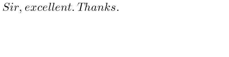  Sir, excellent. Thanks.  