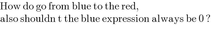 How do go from blue to the red,  also shouldn t the blue expression always be 0 ?  