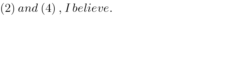 (2) and (4) , I believe.  