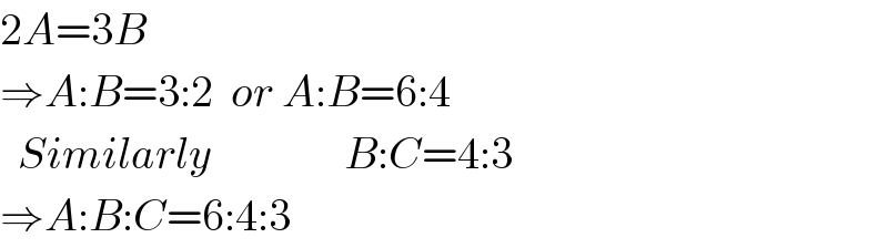 2A=3B  ⇒A:B=3:2  or A:B=6:4    Similarly               B:C=4:3  ⇒A:B:C=6:4:3  