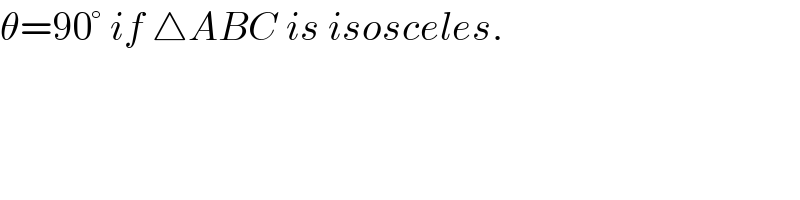 θ=90° if △ABC is isosceles.  