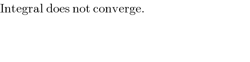 Integral does not converge.  
