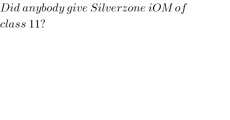Did anybody give Silverzone iOM of  class 11?  