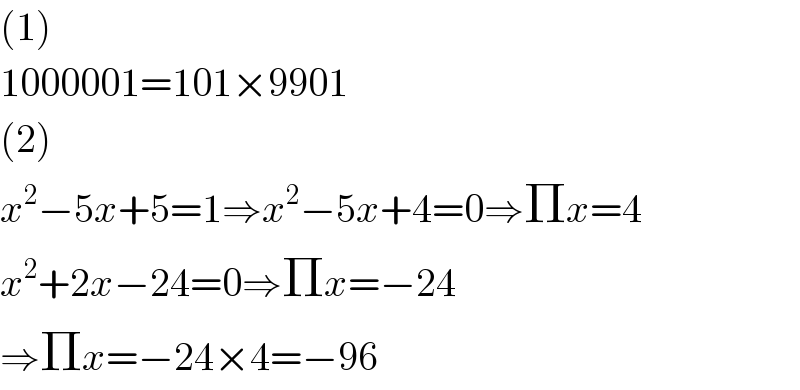 (1)  1000001=101×9901  (2)  x^2 −5x+5=1⇒x^2 −5x+4=0⇒Πx=4  x^2 +2x−24=0⇒Πx=−24  ⇒Πx=−24×4=−96  