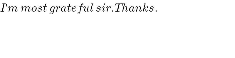 I′m most grateful sir.Thanks.  