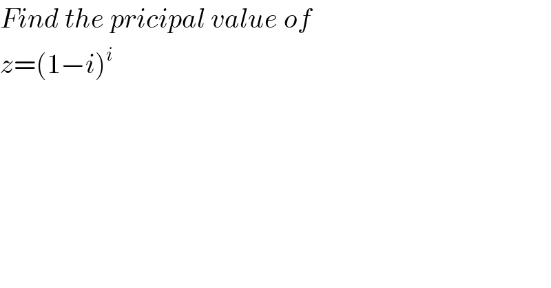 Find the pricipal value of   z=(1−i)^i   