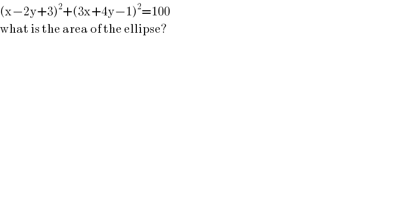 (x−2y+3)^2 +(3x+4y−1)^2 =100  what is the area of the ellipse?  