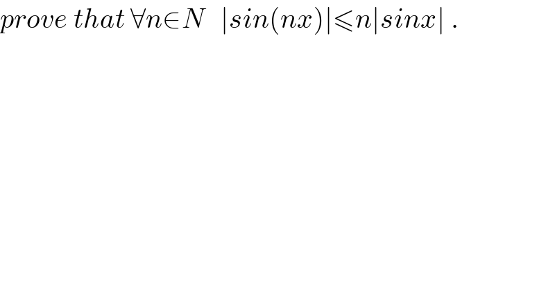 prove that ∀n∈N   ∣sin(nx)∣≤n∣sinx∣ .  