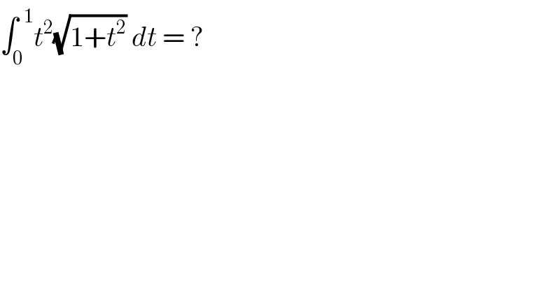 ∫_0 ^(  1) t^2 (√(1+t^2 )) dt = ?  