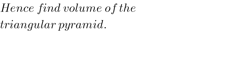 Hence find volume of the  triangular pyramid.  