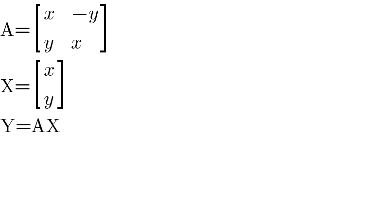 A= [(x,(−y)),(y,x) ]  X= [(x),(y) ]  Y=AX  