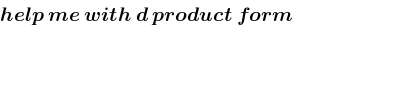 help me with d product form  