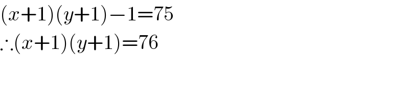 (x+1)(y+1)−1=75  ∴(x+1)(y+1)=76  