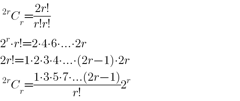 ^(2r) C_r =((2r!)/(r!r!))  2^r ∙r!=2∙4∙6∙...∙2r  2r!=1∙2∙3∙4∙...∙(2r−1)∙2r  ^(2r) C_r =((1∙3∙5∙7∙...(2r−1))/(r!))2^r   