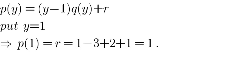 p(y) = (y−1)q(y)+r  put  y=1    ⇒  p(1) = r = 1−3+2+1 = 1 .  