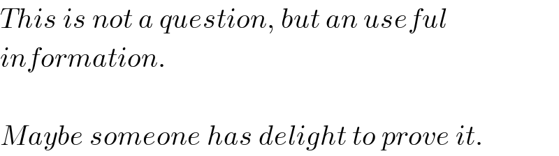 This is not a question, but an useful  information.    Maybe someone has delight to prove it.  