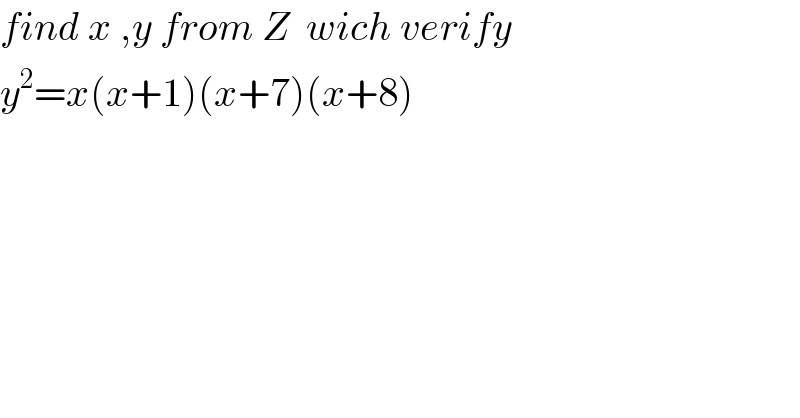 find x ,y from Z  wich verify  y^2 =x(x+1)(x+7)(x+8)  