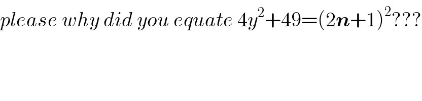 please why did you equate 4y^2 +49=(2n+1)^2 ???  