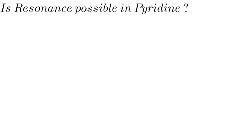 Is Resonance possible in Pyridine ?  