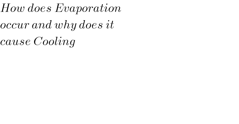 How does Evaporation  occur and why does it   cause Cooling  