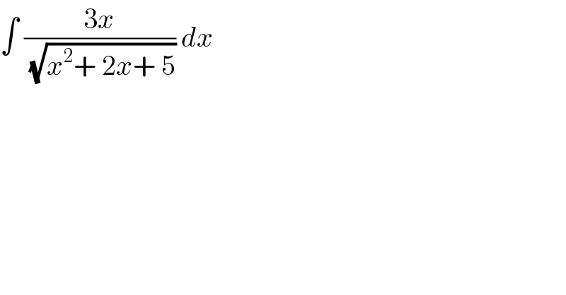 ∫ ((3x)/(√(x^2 + 2x+ 5))) dx  