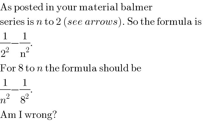 As posted in your material balmer  series is n to 2 (see arrows). So the formula is  (1/2^2 )−(1/n^2 ).  For 8 to n the formula should be  (1/n^2 )−(1/8^2 ).  Am I wrong?  