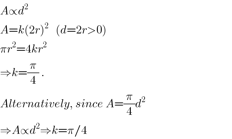 A∝d^2   A=k(2r)^2    (d=2r>0)  πr^2 =4kr^2   ⇒k=(π/4) .  Alternatively, since A=(π/4)d^2   ⇒A∝d^2 ⇒k=π/4  
