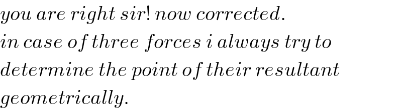 you are right sir! now corrected.  in case of three forces i always try to  determine the point of their resultant  geometrically.  