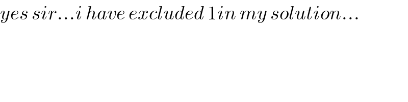 yes sir...i have excluded 1in my solution...  