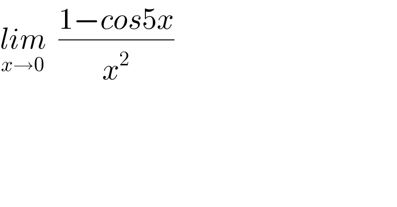 lim_(x→0)   ((1−cos5x)/x^2 )  