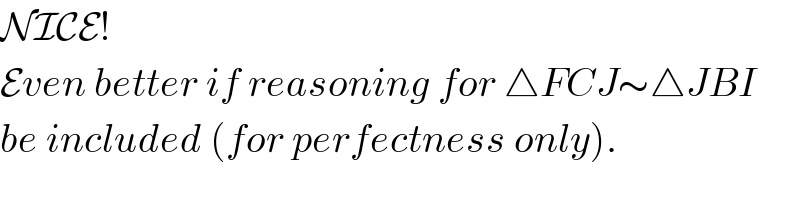 NICE!  Even better if reasoning for △FCJ∼△JBI  be included (for perfectness only).  